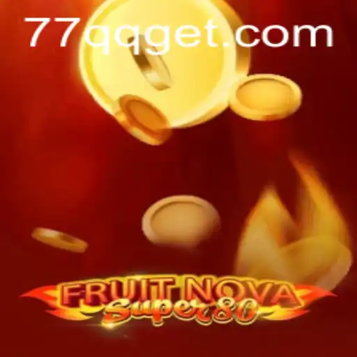 Discover the Exciting World of FruitNovaSuper80 and the Intriguing 77QQ